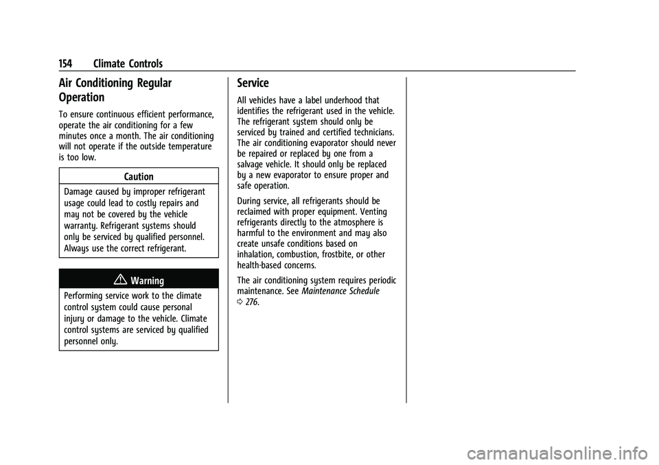 CHEVROLET BOLT EV 2022  Owners Manual Chevrolet BOLT EV Owner Manual (GMNA-Localizing-U.S./Canada-
15082216) - 2022 - CRC - 6/25/21
154 Climate Controls
Air Conditioning Regular
Operation
To ensure continuous efficient performance,
operat