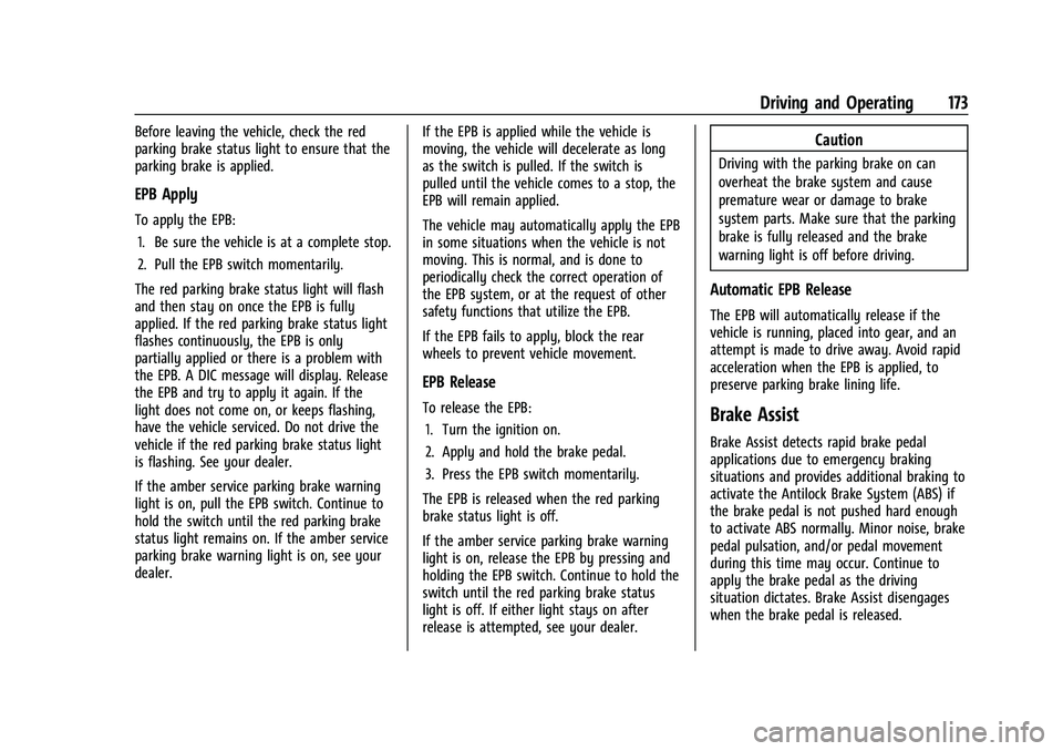 CHEVROLET BOLT EV 2022 Owners Manual Chevrolet BOLT EV Owner Manual (GMNA-Localizing-U.S./Canada-
15082216) - 2022 - CRC - 6/25/21
Driving and Operating 173
Before leaving the vehicle, check the red
parking brake status light to ensure t CHEVROLET BOLT EV 2022 Owners Manual Chevrolet BOLT EV Owner Manual (GMNA-Localizing-U.S./Canada-
15082216) - 2022 - CRC - 6/25/21
Driving and Operating 173
Before leaving the vehicle, check the red
parking brake status light to ensure t