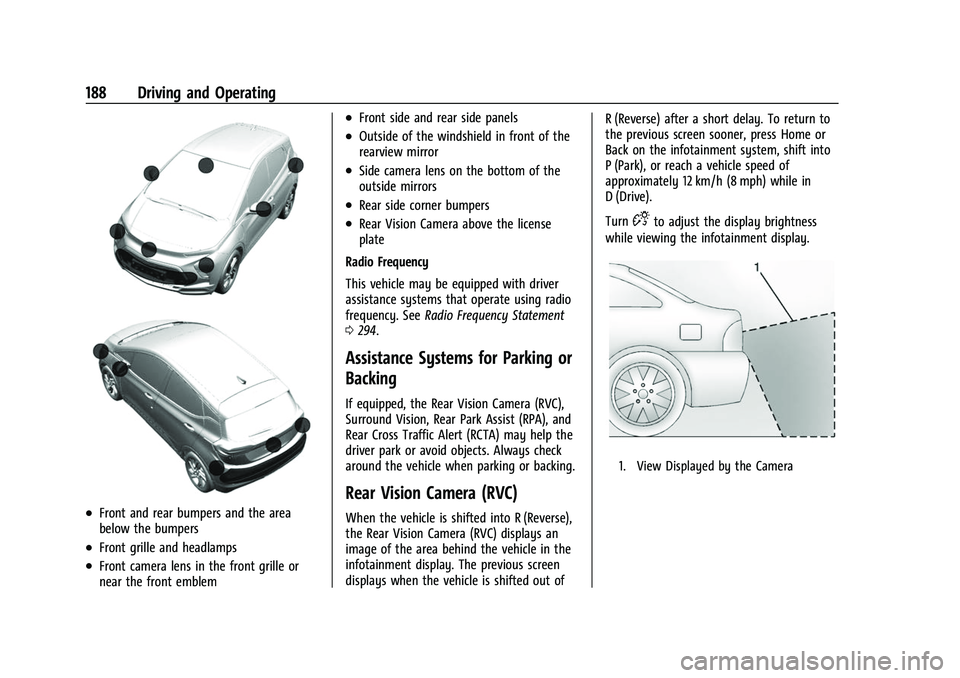 CHEVROLET BOLT EV 2022 Owners Manual Chevrolet BOLT EV Owner Manual (GMNA-Localizing-U.S./Canada-
15082216) - 2022 - CRC - 6/25/21
188 Driving and Operating
.Front and rear bumpers and the area
below the bumpers
.Front grille and headlam CHEVROLET BOLT EV 2022 Owners Manual Chevrolet BOLT EV Owner Manual (GMNA-Localizing-U.S./Canada-
15082216) - 2022 - CRC - 6/25/21
188 Driving and Operating
.Front and rear bumpers and the area
below the bumpers
.Front grille and headlam