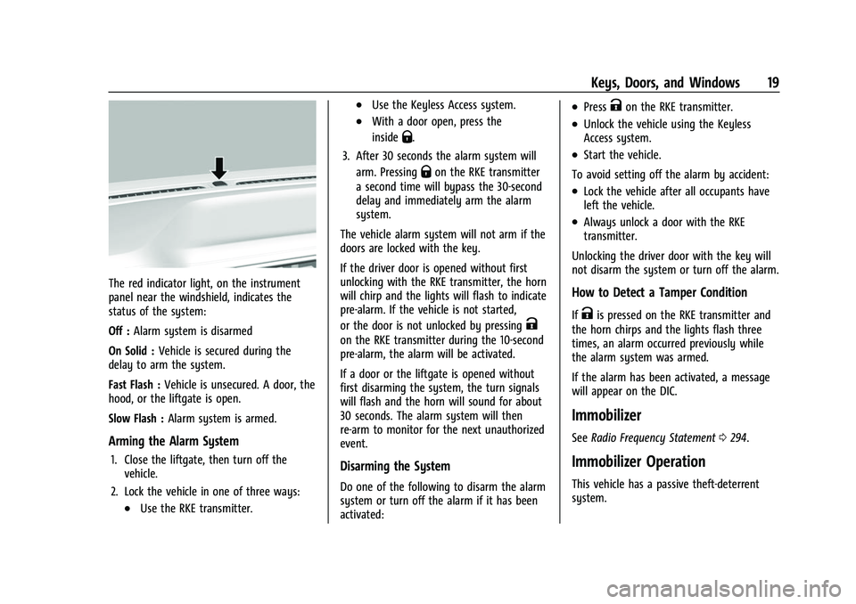 CHEVROLET BOLT EV 2022 Owners Manual Chevrolet BOLT EV Owner Manual (GMNA-Localizing-U.S./Canada-
15082216) - 2022 - CRC - 6/25/21
Keys, Doors, and Windows 19
The red indicator light, on the instrument
panel near the windshield, indicate CHEVROLET BOLT EV 2022 Owners Manual Chevrolet BOLT EV Owner Manual (GMNA-Localizing-U.S./Canada-
15082216) - 2022 - CRC - 6/25/21
Keys, Doors, and Windows 19
The red indicator light, on the instrument
panel near the windshield, indicate
