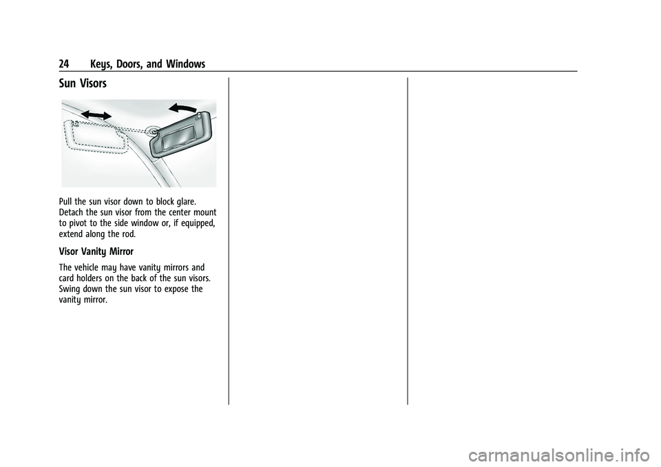 CHEVROLET BOLT EV 2022  Owners Manual Chevrolet BOLT EV Owner Manual (GMNA-Localizing-U.S./Canada-
15082216) - 2022 - CRC - 6/25/21
24 Keys, Doors, and Windows
Sun Visors
Pull the sun visor down to block glare.
Detach the sun visor from t