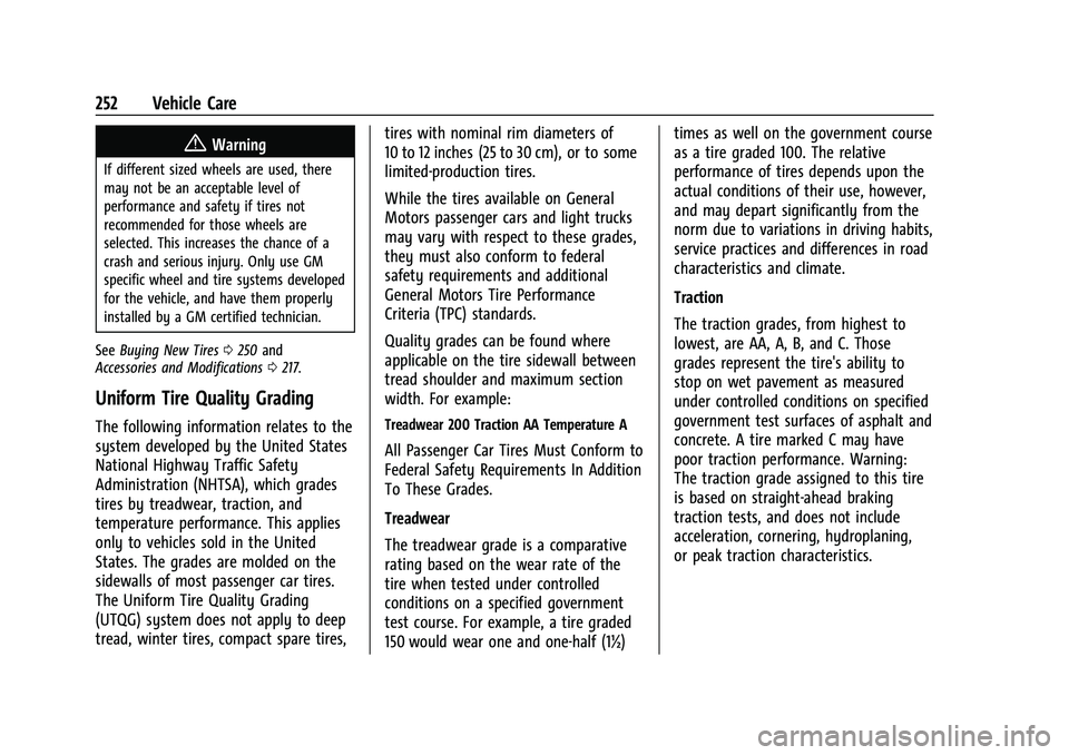 CHEVROLET BOLT EV 2022 Owners Manual Chevrolet BOLT EV Owner Manual (GMNA-Localizing-U.S./Canada-
15082216) - 2022 - CRC - 6/25/21
252 Vehicle Care
{Warning
If different sized wheels are used, there
may not be an acceptable level of
perf CHEVROLET BOLT EV 2022 Owners Manual Chevrolet BOLT EV Owner Manual (GMNA-Localizing-U.S./Canada-
15082216) - 2022 - CRC - 6/25/21
252 Vehicle Care
{Warning
If different sized wheels are used, there
may not be an acceptable level of
perf