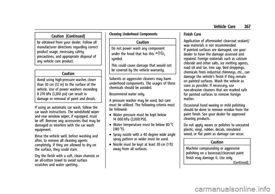CHEVROLET BOLT EV 2022 Owners Manual Chevrolet BOLT EV Owner Manual (GMNA-Localizing-U.S./Canada-
15082216) - 2022 - CRC - 6/25/21
Vehicle Care 267
Caution (Continued)
be obtained from your dealer. Follow all
manufacturer directions rega CHEVROLET BOLT EV 2022 Owners Manual Chevrolet BOLT EV Owner Manual (GMNA-Localizing-U.S./Canada-
15082216) - 2022 - CRC - 6/25/21
Vehicle Care 267
Caution (Continued)
be obtained from your dealer. Follow all
manufacturer directions rega
