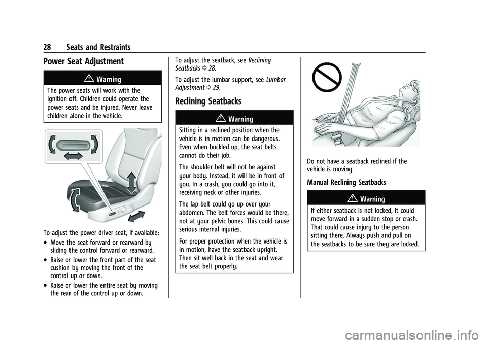 CHEVROLET BOLT EV 2022  Owners Manual Chevrolet BOLT EV Owner Manual (GMNA-Localizing-U.S./Canada-
15082216) - 2022 - CRC - 6/25/21
28 Seats and Restraints
Power Seat Adjustment
{Warning
The power seats will work with the
ignition off. Ch