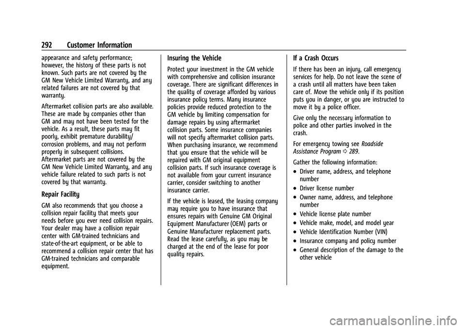 CHEVROLET BOLT EV 2022 Owners Manual Chevrolet BOLT EV Owner Manual (GMNA-Localizing-U.S./Canada-
15082216) - 2022 - CRC - 6/25/21
292 Customer Information
appearance and safety performance;
however, the history of these parts is not
kno CHEVROLET BOLT EV 2022 Owners Manual Chevrolet BOLT EV Owner Manual (GMNA-Localizing-U.S./Canada-
15082216) - 2022 - CRC - 6/25/21
292 Customer Information
appearance and safety performance;
however, the history of these parts is not
kno