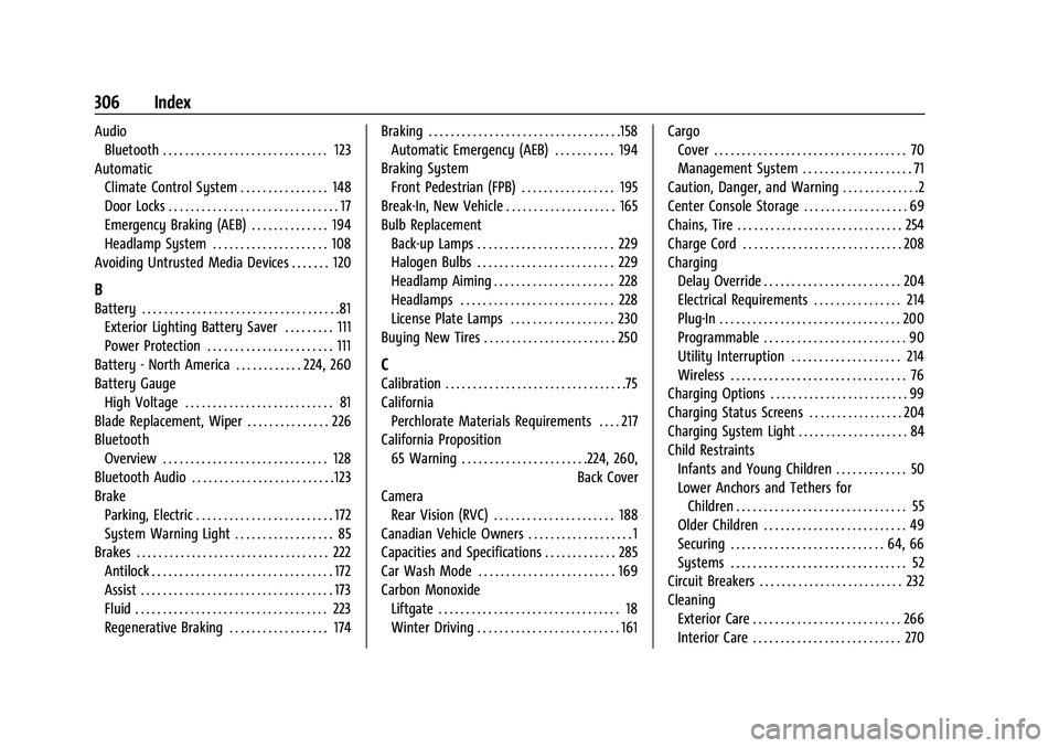 CHEVROLET BOLT EV 2022 Owners Manual Chevrolet BOLT EV Owner Manual (GMNA-Localizing-U.S./Canada-
15082216) - 2022 - CRC - 6/25/21
306 Index
AudioBluetooth . . . . . . . . . . . . . . . . . . . . . . . . . . . . . . 123
Automatic Climate CHEVROLET BOLT EV 2022 Owners Manual Chevrolet BOLT EV Owner Manual (GMNA-Localizing-U.S./Canada-
15082216) - 2022 - CRC - 6/25/21
306 Index
AudioBluetooth . . . . . . . . . . . . . . . . . . . . . . . . . . . . . . 123
Automatic Climate
