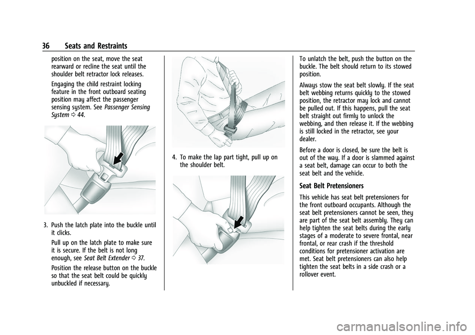 CHEVROLET BOLT EV 2022 Owners Manual Chevrolet BOLT EV Owner Manual (GMNA-Localizing-U.S./Canada-
15082216) - 2022 - CRC - 6/25/21
36 Seats and Restraints
position on the seat, move the seat
rearward or recline the seat until the
shoulde CHEVROLET BOLT EV 2022 Owners Manual Chevrolet BOLT EV Owner Manual (GMNA-Localizing-U.S./Canada-
15082216) - 2022 - CRC - 6/25/21
36 Seats and Restraints
position on the seat, move the seat
rearward or recline the seat until the
shoulde
