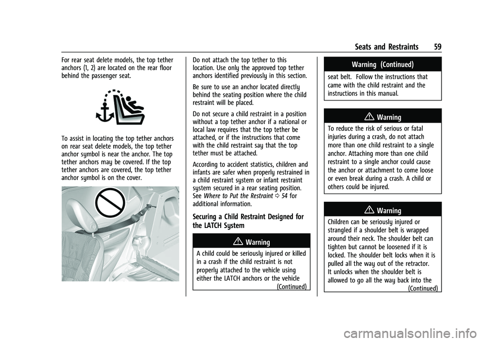 CHEVROLET BOLT EV 2022 Owners Manual Chevrolet BOLT EV Owner Manual (GMNA-Localizing-U.S./Canada-
15082216) - 2022 - CRC - 6/25/21
Seats and Restraints 59
For rear seat delete models, the top tether
anchors (1, 2) are located on the rear CHEVROLET BOLT EV 2022 Owners Manual Chevrolet BOLT EV Owner Manual (GMNA-Localizing-U.S./Canada-
15082216) - 2022 - CRC - 6/25/21
Seats and Restraints 59
For rear seat delete models, the top tether
anchors (1, 2) are located on the rear