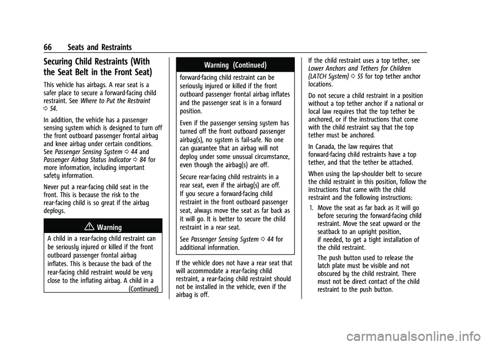 CHEVROLET BOLT EV 2022 Owners Manual Chevrolet BOLT EV Owner Manual (GMNA-Localizing-U.S./Canada-
15082216) - 2022 - CRC - 6/25/21
66 Seats and Restraints
Securing Child Restraints (With
the Seat Belt in the Front Seat)
This vehicle has CHEVROLET BOLT EV 2022 Owners Manual Chevrolet BOLT EV Owner Manual (GMNA-Localizing-U.S./Canada-
15082216) - 2022 - CRC - 6/25/21
66 Seats and Restraints
Securing Child Restraints (With
the Seat Belt in the Front Seat)
This vehicle has