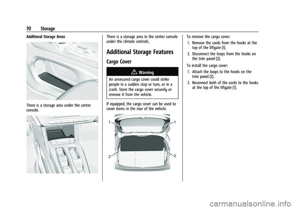 CHEVROLET BOLT EV 2022  Owners Manual Chevrolet BOLT EV Owner Manual (GMNA-Localizing-U.S./Canada-
15082216) - 2022 - CRC - 6/25/21
70 Storage
Additional Storage Areas
There is a storage area under the center
console.
There is a storage a