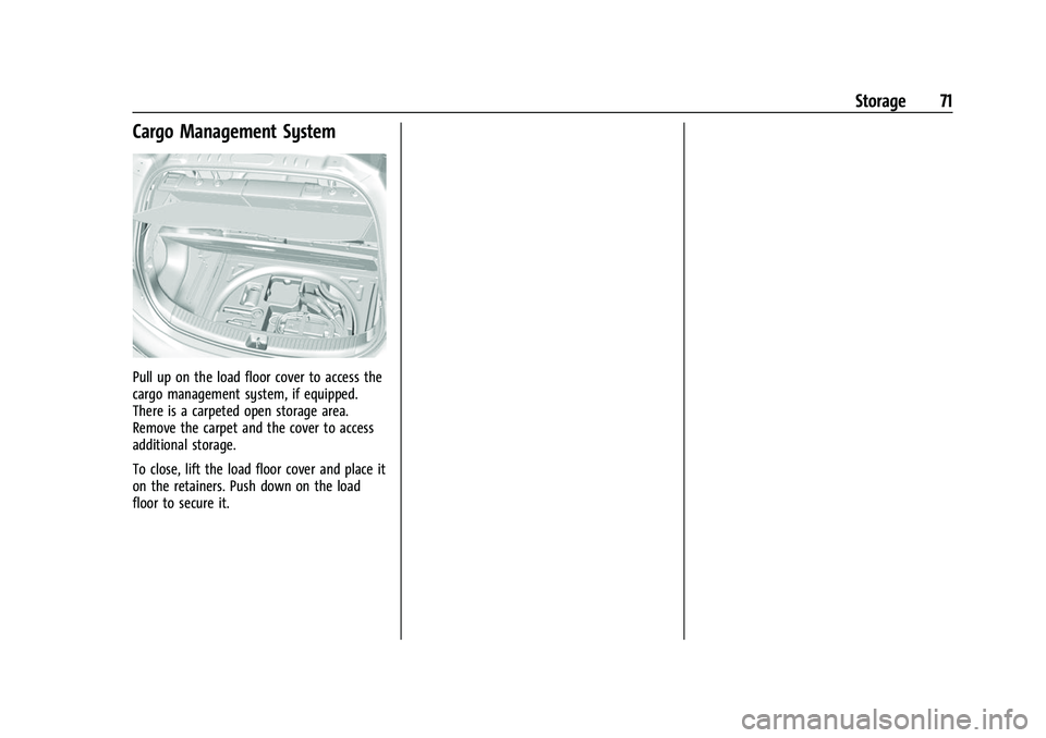 CHEVROLET BOLT EV 2022  Owners Manual Chevrolet BOLT EV Owner Manual (GMNA-Localizing-U.S./Canada-
15082216) - 2022 - CRC - 6/25/21
Storage 71
Cargo Management System
Pull up on the load floor cover to access the
cargo management system, 