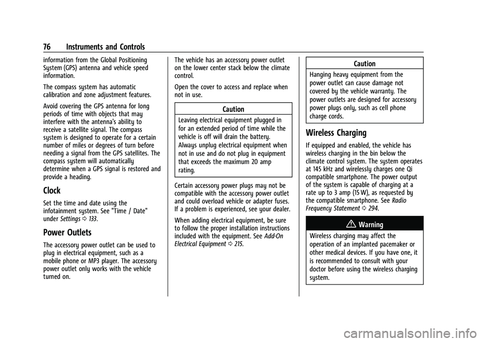 CHEVROLET BOLT EV 2022  Owners Manual Chevrolet BOLT EV Owner Manual (GMNA-Localizing-U.S./Canada-
15082216) - 2022 - CRC - 6/25/21
76 Instruments and Controls
information from the Global Positioning
System (GPS) antenna and vehicle speed