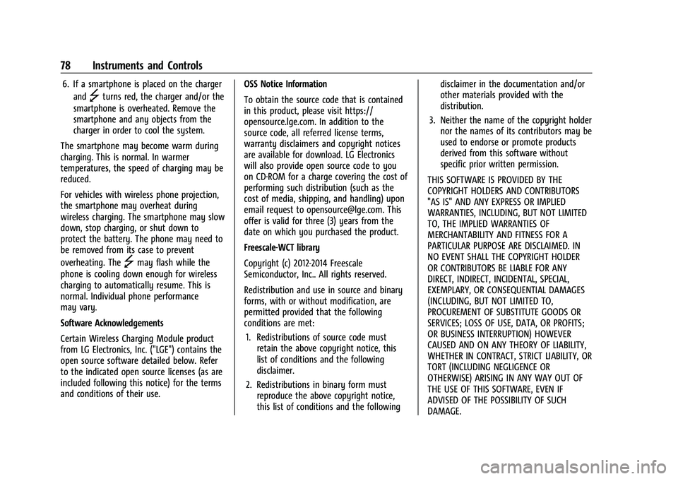 CHEVROLET BOLT EV 2022  Owners Manual Chevrolet BOLT EV Owner Manual (GMNA-Localizing-U.S./Canada-
15082216) - 2022 - CRC - 6/25/21
78 Instruments and Controls
6. If a smartphone is placed on the chargerand
]turns red, the charger and/or 