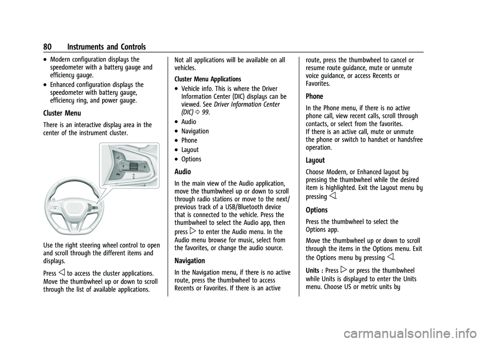 CHEVROLET BOLT EV 2022 Owners Manual Chevrolet BOLT EV Owner Manual (GMNA-Localizing-U.S./Canada-
15082216) - 2022 - CRC - 6/25/21
80 Instruments and Controls
.Modern configuration displays the
speedometer with a battery gauge and
effici CHEVROLET BOLT EV 2022 Owners Manual Chevrolet BOLT EV Owner Manual (GMNA-Localizing-U.S./Canada-
15082216) - 2022 - CRC - 6/25/21
80 Instruments and Controls
.Modern configuration displays the
speedometer with a battery gauge and
effici