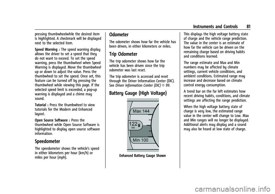 CHEVROLET BOLT EV 2022 Owners Manual Chevrolet BOLT EV Owner Manual (GMNA-Localizing-U.S./Canada-
15082216) - 2022 - CRC - 6/25/21
Instruments and Controls 81
pressing thumbwheelwhile the desired item
is highlighted. A checkmark will be CHEVROLET BOLT EV 2022 Owners Manual Chevrolet BOLT EV Owner Manual (GMNA-Localizing-U.S./Canada-
15082216) - 2022 - CRC - 6/25/21
Instruments and Controls 81
pressing thumbwheelwhile the desired item
is highlighted. A checkmark will be
