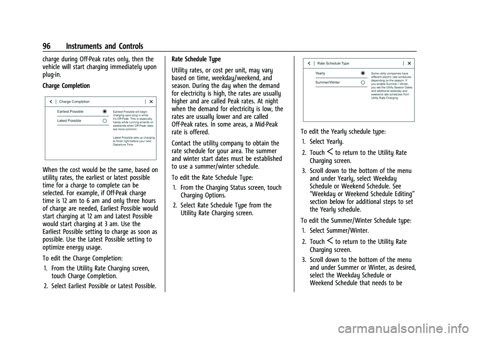 CHEVROLET BOLT EV 2022 Owners Manual Chevrolet BOLT EV Owner Manual (GMNA-Localizing-U.S./Canada-
15082216) - 2022 - CRC - 6/25/21
96 Instruments and Controls
charge during Off-Peak rates only, then the
vehicle will start charging immedi CHEVROLET BOLT EV 2022 Owners Manual Chevrolet BOLT EV Owner Manual (GMNA-Localizing-U.S./Canada-
15082216) - 2022 - CRC - 6/25/21
96 Instruments and Controls
charge during Off-Peak rates only, then the
vehicle will start charging immedi