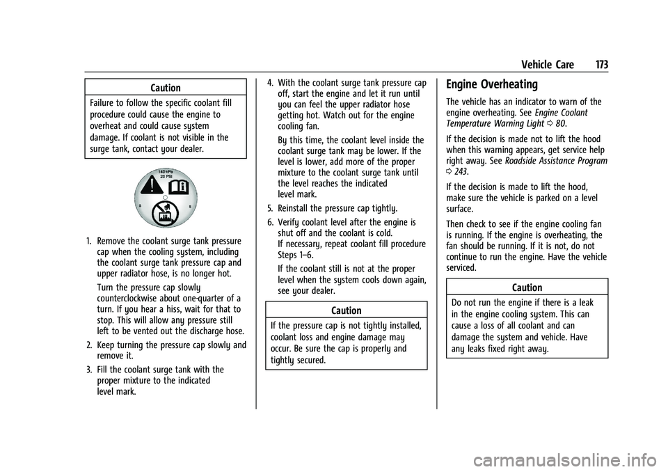 CHEVROLET SPARK 2022  Owners Manual Chevrolet Spark Owner Manual (GMNA-Localizing-U.S./Canada-14622955) -
2021 - CRC - 8/17/20
Vehicle Care 173
Caution
Failure to follow the specific coolant fill
procedure could cause the engine to
over