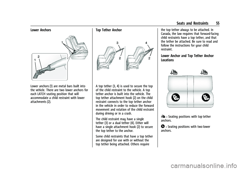 CHEVROLET SPARK 2022  Owners Manual Chevrolet Spark Owner Manual (GMNA-Localizing-U.S./Canada-14622955) -
2021 - CRC - 8/17/20
Seats and Restraints 55
Lower Anchors
Lower anchors (1) are metal bars built into
the vehicle. There are two 
