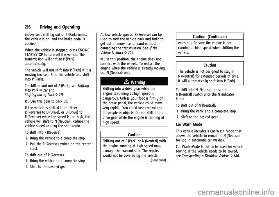 CHEVROLET TAHOE 2023  Owners Manual Chevrolet Tahoe/Suburban Owner Manual (GMNA-Localizing-U.S./Canada/
Mexico-16416971) - 2023 - CRC - 5/16/22
216 Driving and Operating
inadvertent shifting out of P (Park) unless
the vehicle is on, and