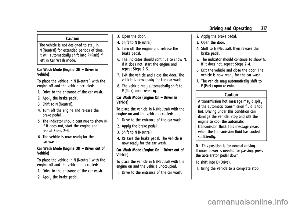 CHEVROLET TAHOE 2023  Owners Manual Chevrolet Tahoe/Suburban Owner Manual (GMNA-Localizing-U.S./Canada/
Mexico-16416971) - 2023 - CRC - 5/16/22
Driving and Operating 217
Caution
The vehicle is not designed to stay in
N (Neutral) for ext