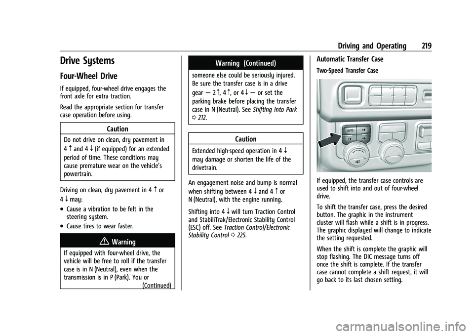 CHEVROLET TAHOE 2023  Owners Manual Chevrolet Tahoe/Suburban Owner Manual (GMNA-Localizing-U.S./Canada/
Mexico-16416971) - 2023 - CRC - 5/16/22
Driving and Operating 219
Drive Systems
Four-Wheel Drive
If equipped, four-wheel drive engag