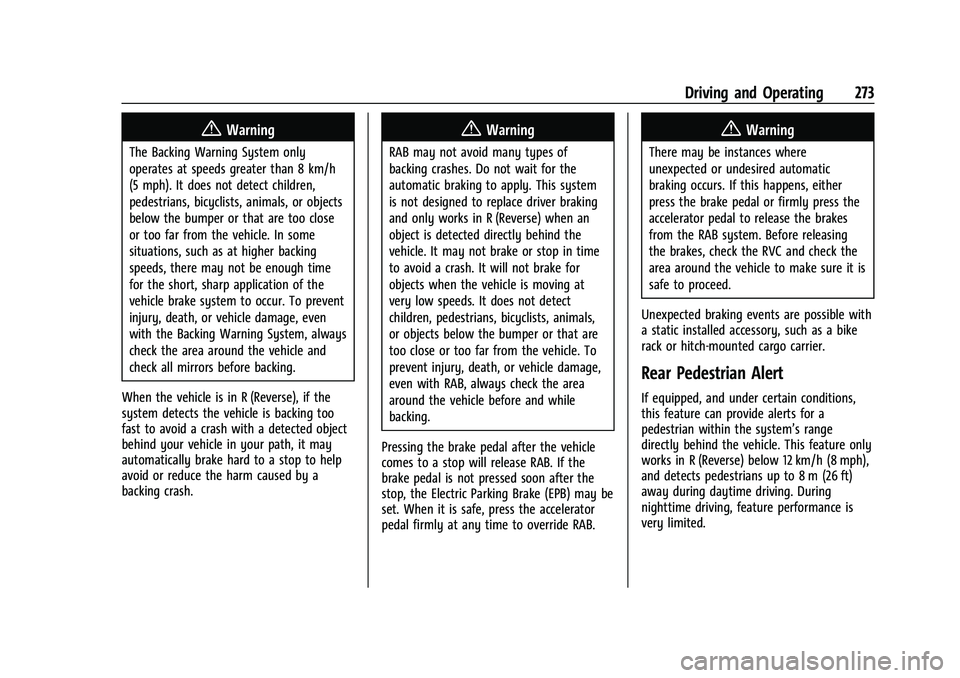 CHEVROLET TAHOE 2023 Owners Manual Chevrolet Tahoe/Suburban Owner Manual (GMNA-Localizing-U.S./Canada/
Mexico-16416971) - 2023 - CRC - 5/16/22
Driving and Operating 273
{Warning
The Backing Warning System only
operates at speeds greate CHEVROLET TAHOE 2023 Owners Manual Chevrolet Tahoe/Suburban Owner Manual (GMNA-Localizing-U.S./Canada/
Mexico-16416971) - 2023 - CRC - 5/16/22
Driving and Operating 273
{Warning
The Backing Warning System only
operates at speeds greate