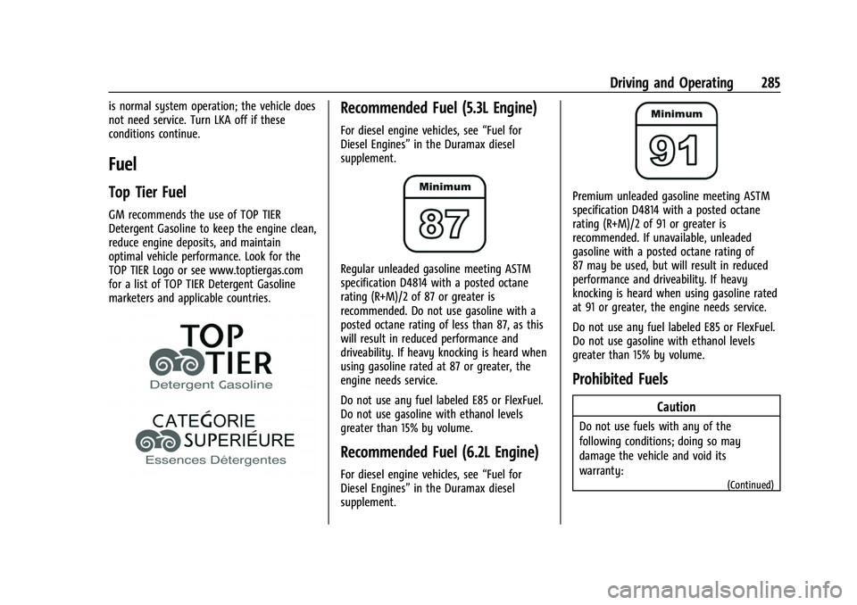 CHEVROLET TAHOE 2023  Owners Manual Chevrolet Tahoe/Suburban Owner Manual (GMNA-Localizing-U.S./Canada/
Mexico-16416971) - 2023 - CRC - 5/16/22
Driving and Operating 285
is normal system operation; the vehicle does
not need service. Tur