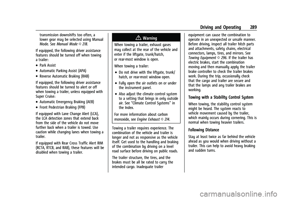 CHEVROLET TAHOE 2023  Owners Manual Chevrolet Tahoe/Suburban Owner Manual (GMNA-Localizing-U.S./Canada/
Mexico-16416971) - 2023 - CRC - 5/16/22
Driving and Operating 289
transmission downshifts too often, a
lower gear may be selected us