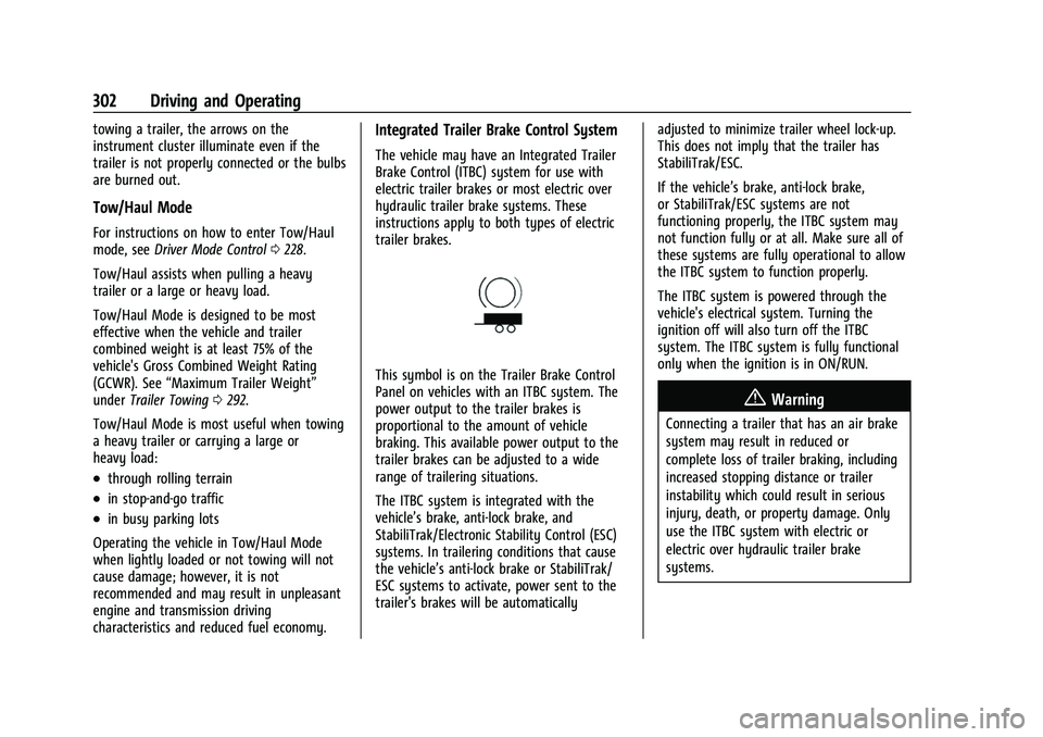 CHEVROLET TAHOE 2023 Owners Manual Chevrolet Tahoe/Suburban Owner Manual (GMNA-Localizing-U.S./Canada/
Mexico-16416971) - 2023 - CRC - 5/16/22
302 Driving and Operating
towing a trailer, the arrows on the
instrument cluster illuminate CHEVROLET TAHOE 2023 Owners Manual Chevrolet Tahoe/Suburban Owner Manual (GMNA-Localizing-U.S./Canada/
Mexico-16416971) - 2023 - CRC - 5/16/22
302 Driving and Operating
towing a trailer, the arrows on the
instrument cluster illuminate