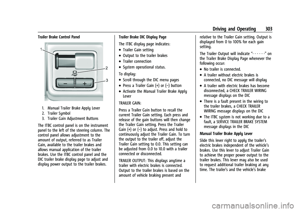 CHEVROLET TAHOE 2023 Owners Manual Chevrolet Tahoe/Suburban Owner Manual (GMNA-Localizing-U.S./Canada/
Mexico-16416971) - 2023 - CRC - 5/16/22
Driving and Operating 303
Trailer Brake Control Panel
1. Manual Trailer Brake Apply Lever
2. CHEVROLET TAHOE 2023 Owners Manual Chevrolet Tahoe/Suburban Owner Manual (GMNA-Localizing-U.S./Canada/
Mexico-16416971) - 2023 - CRC - 5/16/22
Driving and Operating 303
Trailer Brake Control Panel
1. Manual Trailer Brake Apply Lever
2.