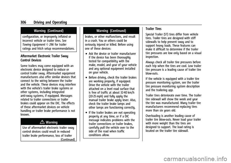 CHEVROLET TAHOE 2023 Owners Manual Chevrolet Tahoe/Suburban Owner Manual (GMNA-Localizing-U.S./Canada/
Mexico-16416971) - 2023 - CRC - 5/16/22
306 Driving and Operating
Warning (Continued)
configuration, or improperly inflated or
incor CHEVROLET TAHOE 2023 Owners Manual Chevrolet Tahoe/Suburban Owner Manual (GMNA-Localizing-U.S./Canada/
Mexico-16416971) - 2023 - CRC - 5/16/22
306 Driving and Operating
Warning (Continued)
configuration, or improperly inflated or
incor