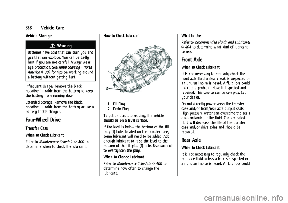 CHEVROLET TAHOE 2023  Owners Manual Chevrolet Tahoe/Suburban Owner Manual (GMNA-Localizing-U.S./Canada/
Mexico-16416971) - 2023 - CRC - 4/26/22
338 Vehicle Care
Vehicle Storage
{Warning
Batteries have acid that can burn you and
gas that