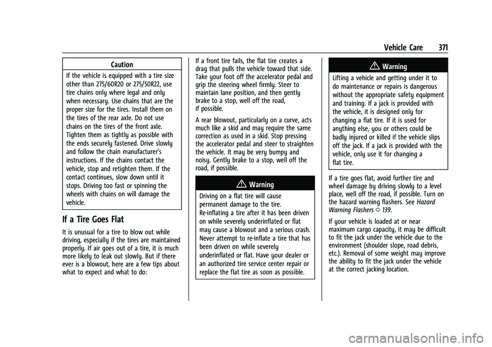 CHEVROLET TAHOE 2023  Owners Manual Chevrolet Tahoe/Suburban Owner Manual (GMNA-Localizing-U.S./Canada/
Mexico-16416971) - 2023 - CRC - 4/26/22
Vehicle Care 371
Caution
If the vehicle is equipped with a tire size
other than 275/60R20 or