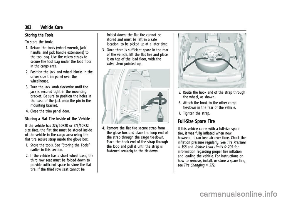 CHEVROLET TAHOE 2023 Owners Manual Chevrolet Tahoe/Suburban Owner Manual (GMNA-Localizing-U.S./Canada/
Mexico-16416971) - 2023 - CRC - 4/26/22
382 Vehicle Care
Storing the Tools
To store the tools:1. Return the tools (wheel wrench, jac CHEVROLET TAHOE 2023 Owners Manual Chevrolet Tahoe/Suburban Owner Manual (GMNA-Localizing-U.S./Canada/
Mexico-16416971) - 2023 - CRC - 4/26/22
382 Vehicle Care
Storing the Tools
To store the tools:1. Return the tools (wheel wrench, jac