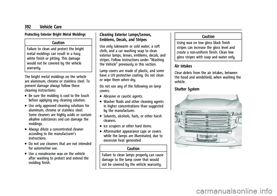 CHEVROLET TAHOE 2023 Owners Manual Chevrolet Tahoe/Suburban Owner Manual (GMNA-Localizing-U.S./Canada/
Mexico-16416971) - 2023 - CRC - 4/26/22
392 Vehicle Care
Protecting Exterior Bright Metal Moldings
Caution
Failure to clean and prot CHEVROLET TAHOE 2023 Owners Manual Chevrolet Tahoe/Suburban Owner Manual (GMNA-Localizing-U.S./Canada/
Mexico-16416971) - 2023 - CRC - 4/26/22
392 Vehicle Care
Protecting Exterior Bright Metal Moldings
Caution
Failure to clean and prot