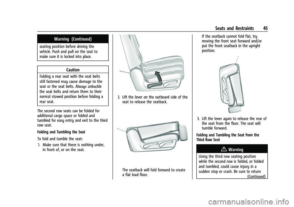 CHEVROLET TAHOE 2023  Owners Manual Chevrolet Tahoe/Suburban Owner Manual (GMNA-Localizing-U.S./Canada/
Mexico-16416971) - 2023 - CRC - 4/25/22
Seats and Restraints 45
Warning (Continued)
seating position before driving the
vehicle. Pus