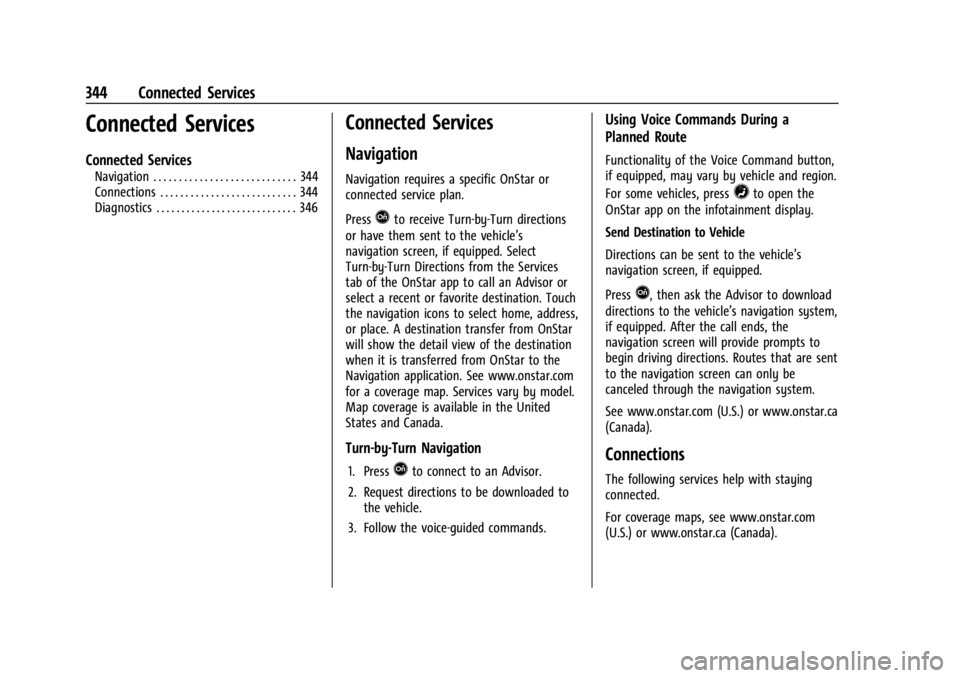 CHEVROLET TRAILBLAZER 2023  Owners Manual Chevrolet Trailblazer Owner Manual (GMNA-Localizing-U.S./Canada-
16263960) - 2023 - CRC - 2/23/22
344 Connected Services
Connected Services
Connected Services
Navigation . . . . . . . . . . . . . . . 