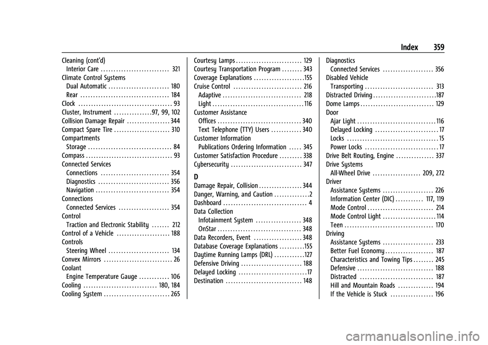 CHEVROLET TRAVERSE 2023  Owners Manual Chevrolet Traverse Owner Manual (GMNA-Localizing-U.S./Canada/Mexico-
16411537) - 2023 - CRC - 3/28/22
Index 359
Cleaning (cont'd)Interior Care . . . . . . . . . . . . . . . . . . . . . . . . . . .