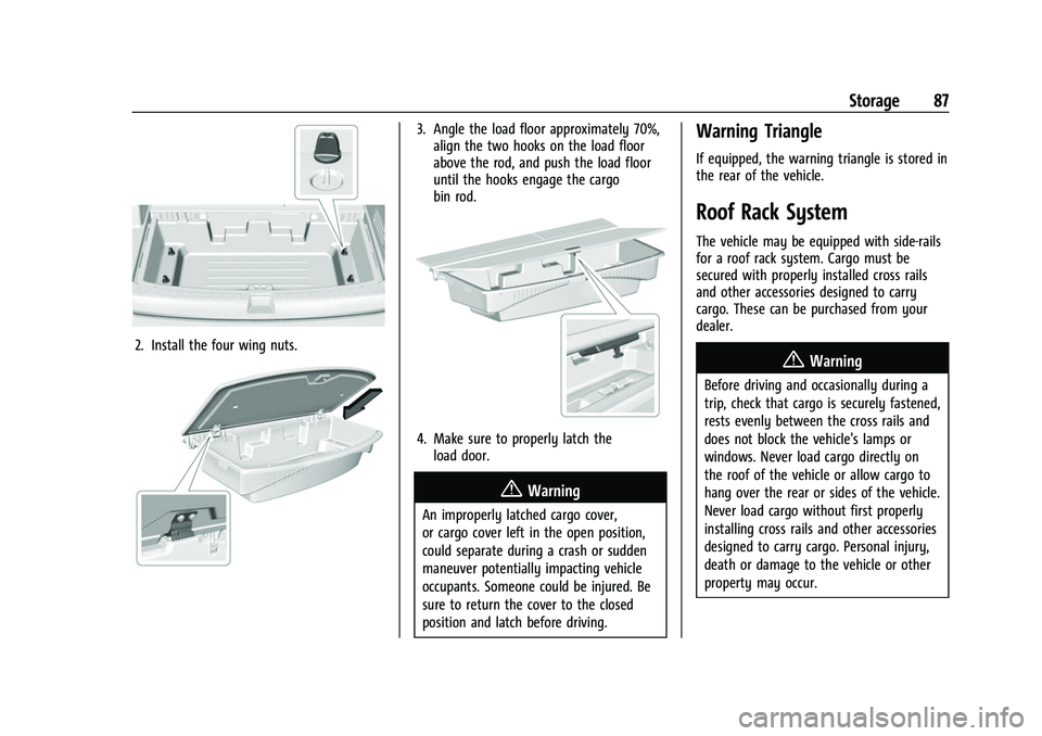 CHEVROLET TRAVERSE 2023  Owners Manual Chevrolet Traverse Owner Manual (GMNA-Localizing-U.S./Canada/Mexico-
16411537) - 2023 - CRC - 3/28/22
Storage 87
2. Install the four wing nuts.
3. Angle the load floor approximately 70%,align the two 