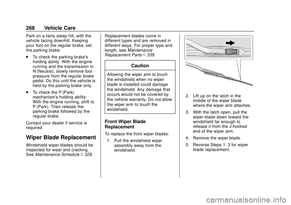 CHEVROLET TRAVERSE 2022  Owners Manual Chevrolet Traverse Owner Manual (GMNA-Localizing-U.S./Canada/Mexico-
13527526) - 2020 - CRC - 9/5/19
268 Vehicle Care
Park on a fairly steep hill, with the
vehicle facing downhill. Keeping
your foot o