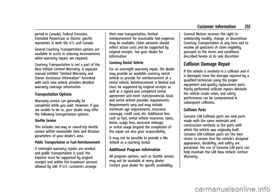 CHEVROLET TRAX 2023  Owners Manual Chevrolet TRAX Owner Manual (GMNA-Localizing-U.S./Canada-15498927) -
2022 - CRC - 5/27/21
Customer Information 255
period in Canada), Federal Emission,
Extended Powertrain or Electric specific
warrant