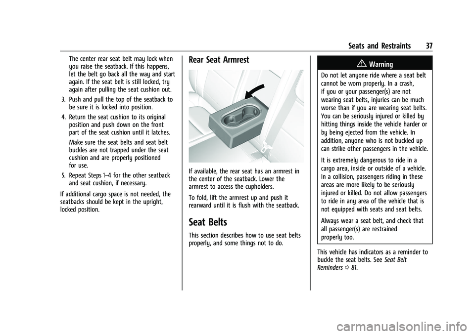 CHEVROLET TRAX 2023  Owners Manual Chevrolet TRAX Owner Manual (GMNA-Localizing-U.S./Canada-15498927) -
2022 - CRC - 5/27/21
Seats and Restraints 37
The center rear seat belt may lock when
you raise the seatback. If this happens,
let t