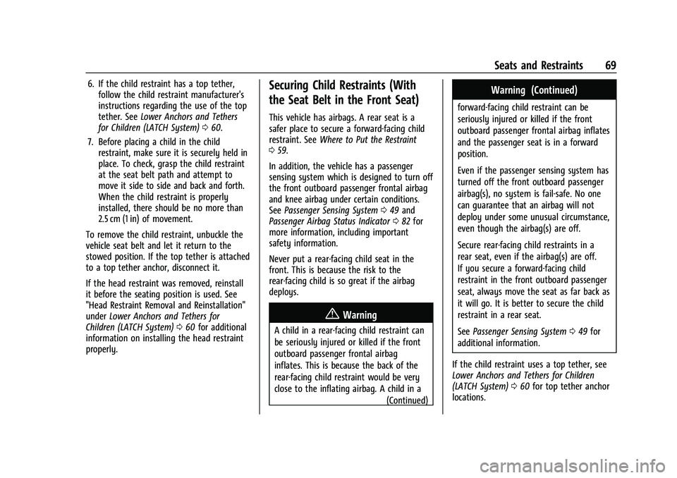 CHEVROLET TRAX 2023  Owners Manual Chevrolet TRAX Owner Manual (GMNA-Localizing-U.S./Canada-15498927) -
2022 - CRC - 5/27/21
Seats and Restraints 69
6. If the child restraint has a top tether,follow the child restraint manufacturer'