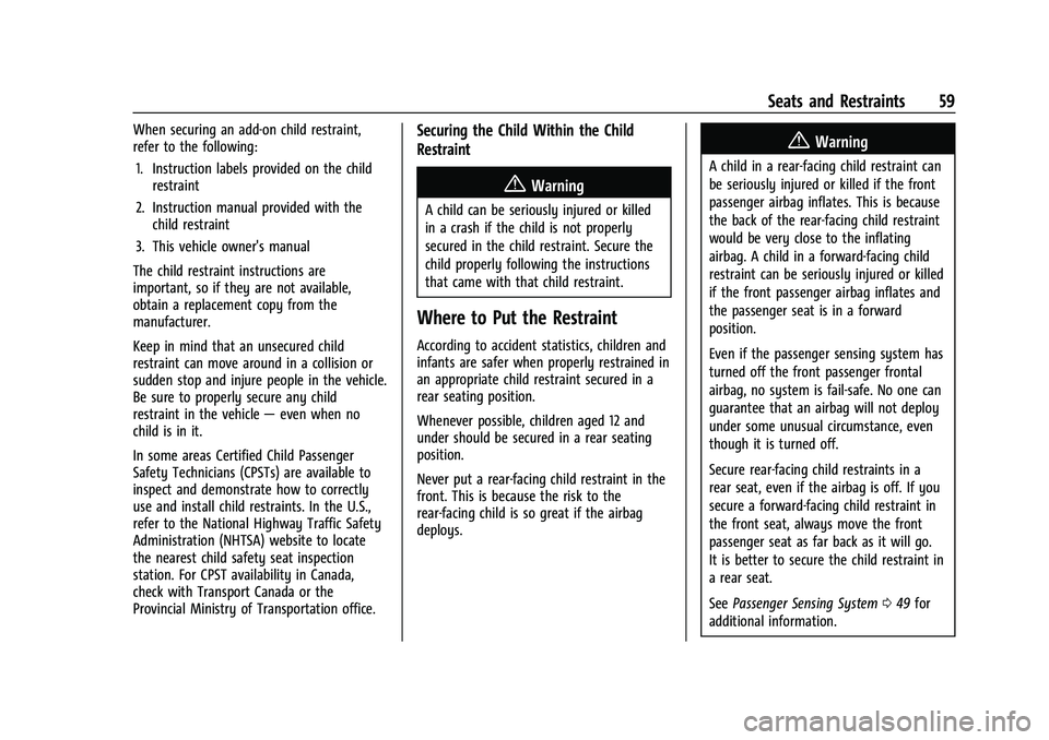 CHEVROLET TRAX 2022  Owners Manual Chevrolet TRAX Owner Manual (GMNA-Localizing-U.S./Canada-15498927) -
2022 - CRC - 5/27/21
Seats and Restraints 59
When securing an add-on child restraint,
refer to the following:1. Instruction labels 