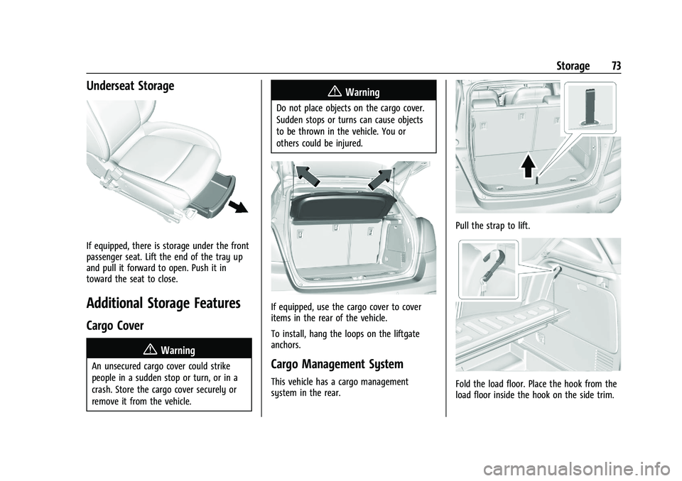 CHEVROLET TRAX 2022  Owners Manual Chevrolet TRAX Owner Manual (GMNA-Localizing-U.S./Canada-15498927) -
2022 - CRC - 5/27/21
Storage 73
Underseat Storage
If equipped, there is storage under the front
passenger seat. Lift the end of the