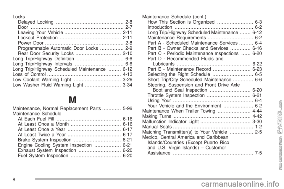 CHEVROLET CLASSIC 2004  Owners Manual Locks
Delayed Locking........................................... 2-8
Door........................................................... 2-7
Leaving Your Vehicle....................................2-11
Lo