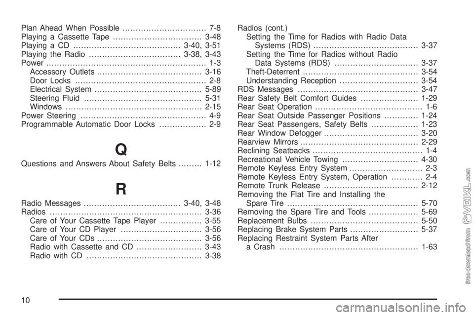 CHEVROLET CLASSIC 2004  Owners Manual Plan Ahead When Possible................................ 7-8
Playing a Cassette Tape..................................3-48
Playing a CD.........................................3-40, 3-51
Playing the R
