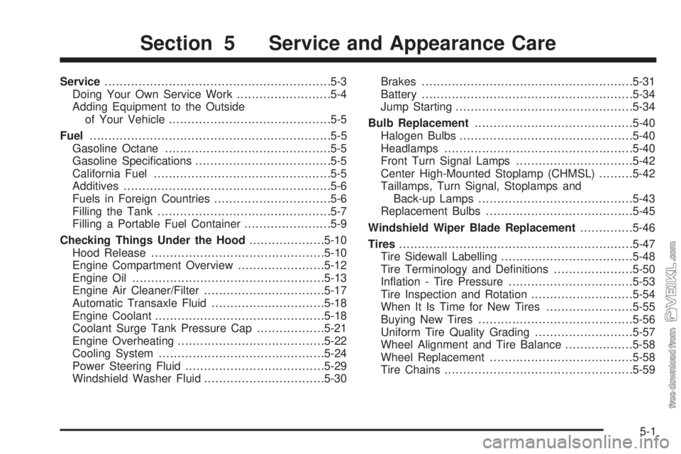 CHEVROLET CLASSIC 2005  Owners Manual Service............................................................5-3
Doing Your Own Service Work.........................5-4
Adding Equipment to the Outside
of Your Vehicle..........................