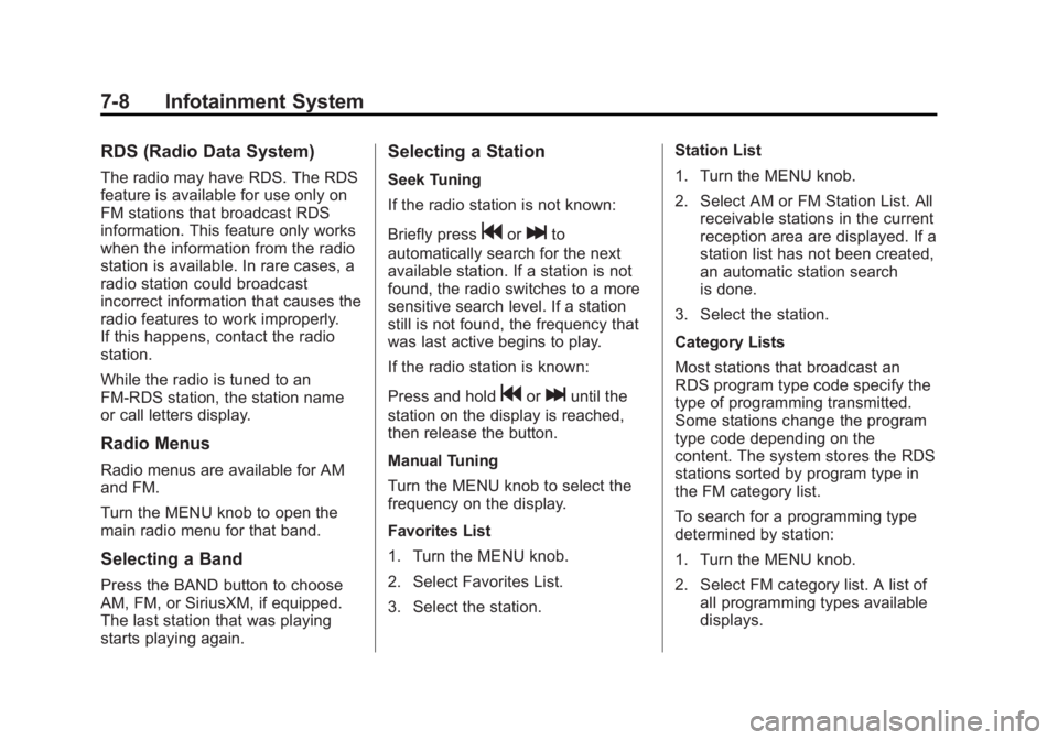 CHEVROLET ORLANDO 2017  Owners Manual Black plate (8,1)Chevrolet Orlando Owner Manual - 2013 - CRC - 6/5/12
7-8 Infotainment System
RDS (Radio Data System)
The radio may have RDS. The RDS
feature is available for use only on
FM stations t
