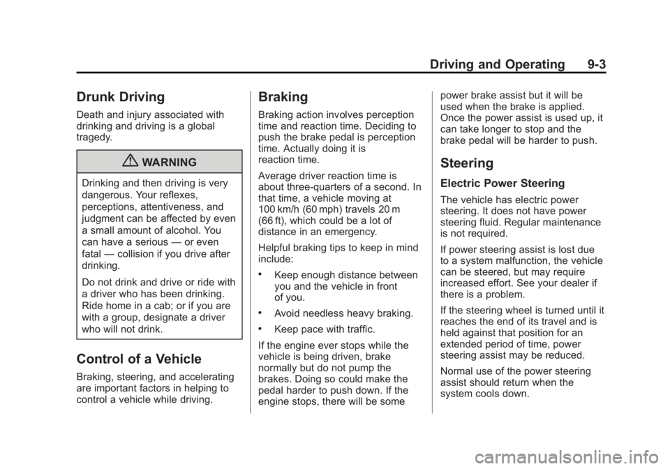 CHEVROLET ORLANDO 2017  Owners Manual Black plate (3,1)Chevrolet Orlando Owner Manual - 2013 - CRC - 6/5/12
Driving and Operating 9-3
Drunk Driving
Death and injury associated with
drinking and driving is a global
tragedy.
{WARNING
Drinki